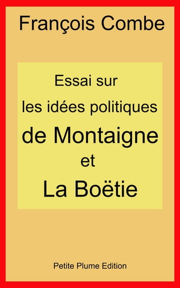 Essai sur les idées politiques de Montaigne et La Boëtie - François Combe