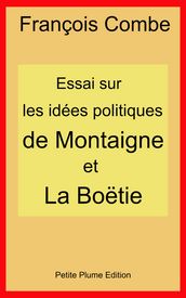 Essai sur les idées politiques de Montaigne et La Boëtie