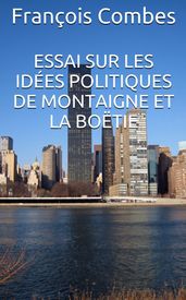Essai sur les idées politiques de Montaigne et La Boëtie