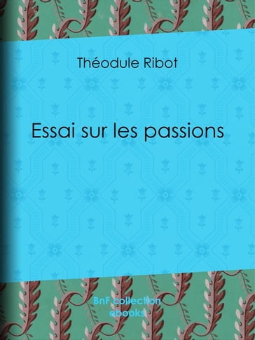 Essai sur les passions - Théodule Ribot