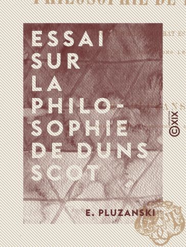 Essai sur la philosophie de Duns Scot - E. Pluzanski