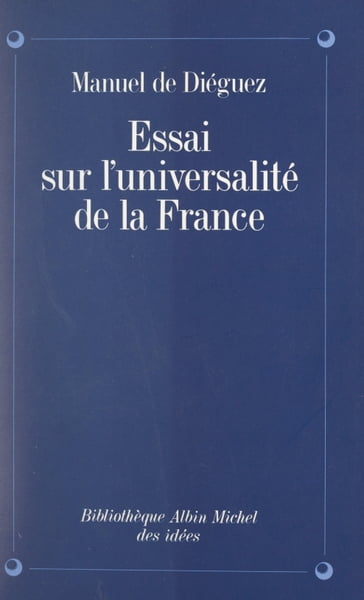 Essai sur l'universalité de la France - Manuel de Diéguez