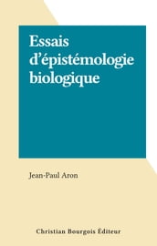 Essais d épistémologie biologique