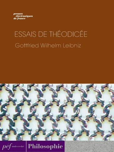 Essais de Théodicée - Gottfried Wilhelm von Leibniz