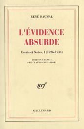Essais et notes (Tome 1) - L Évidence absurde (1926-1934)