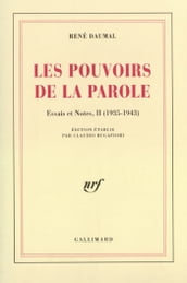 Essais et notes (Tome 2) - Les Pouvoirs de la Parole (1935-1943)