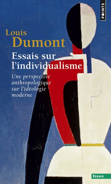 Essais sur l'individualisme. Une perspective anthropologique sur l'idéologie moderne - Louis Dumont