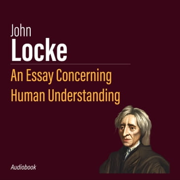 Essay Concerning Human Understanding, An - John Locke