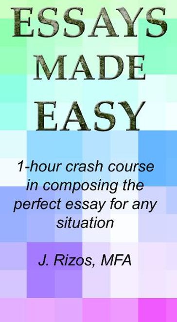 Essay Writing Made Easy: A One Hour Crash Course - Jason Rizos