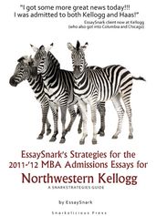 EssaySnark s Strategies for the 2011- 12 MBA Admissions Essays for Northwestern Kellogg