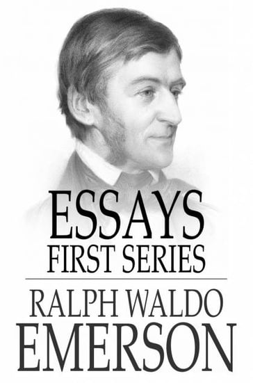 Essays - First Series - Emerson Ralph Waldo