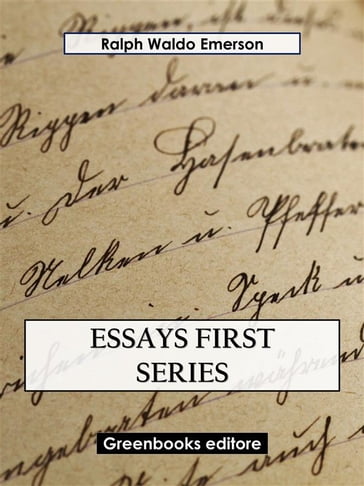 Essays First Series - Emerson Ralph Waldo