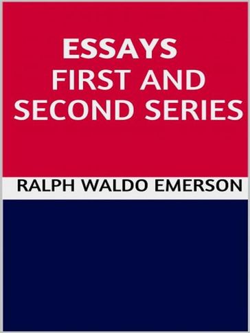 Essays - First and second series - Emerson Ralph Waldo