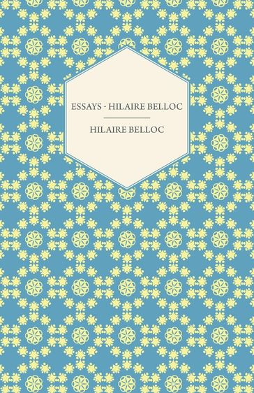 Essays - Hilaire Belloc - Hilaire Belloc