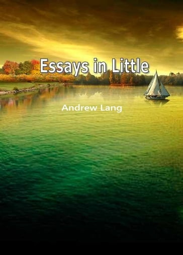Essays In Little - Andrew Lang