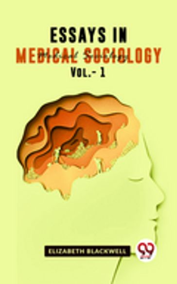 Essays In Medical Sociology Vol 1 - Elizabeth Blackwell