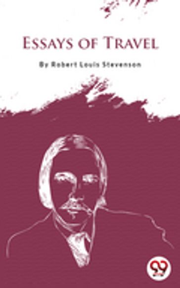 Essays Of Travel - Robert Louis Stevenson