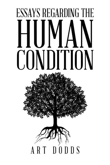 Essays Regarding the Human Condition - Art Dodds