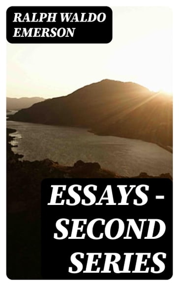 Essays  Second Series - Emerson Ralph Waldo