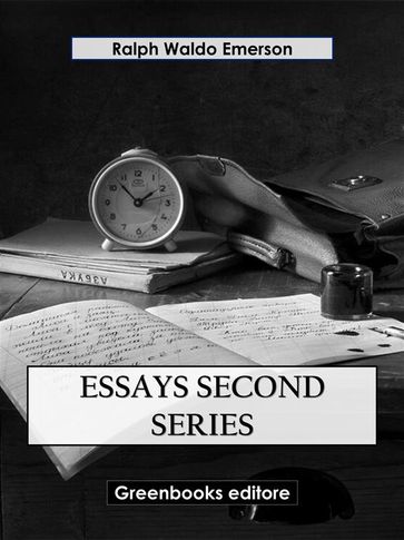 Essays Second Series - Emerson Ralph Waldo