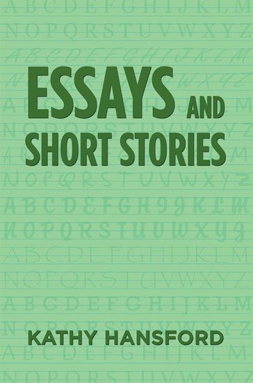 Essays and Short Stories - Kathy Hansford
