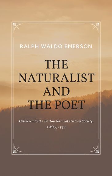 Essays by Ralph Waldo Emerson - The Naturalist and The Poet - Emerson Ralph Waldo