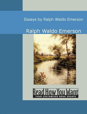 Essays by Ralph Waldo Emerson - Ralph Waldo Emerson