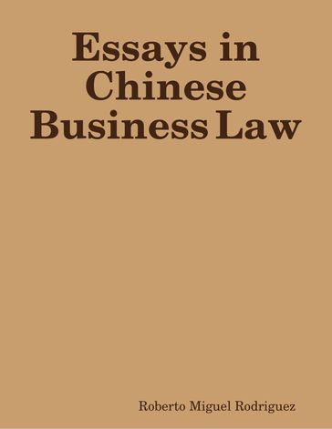 Essays in Chinese Business Law - Roberto Miguel Rodriguez