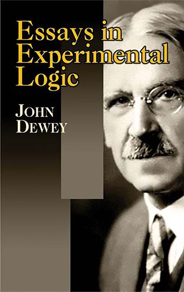 Essays in Experimental Logic - John Dewey
