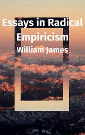 Essays in Radical Empiricism