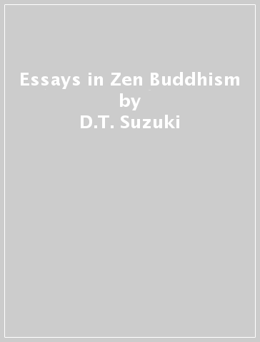 Essays in Zen Buddhism - D.T. Suzuki