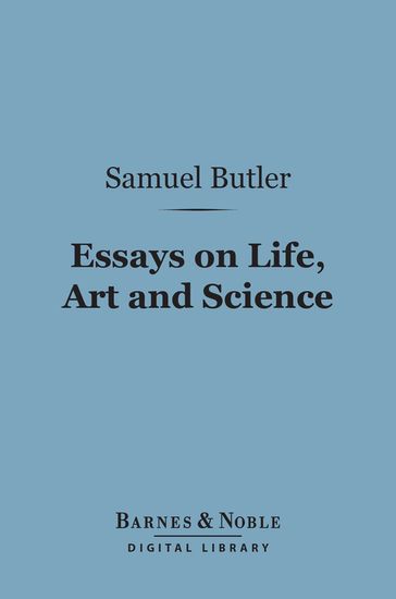 Essays on Life, Art and Science (Barnes & Noble Digital Library) - Samuel Butler