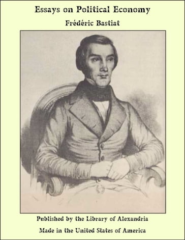 Essays on Political Economy - Frédéric Bastiat