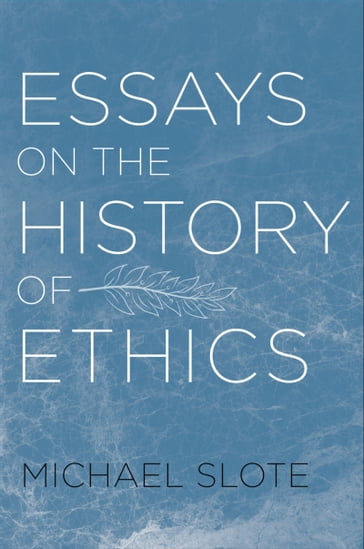 Essays on the History of Ethics - Michael Slote