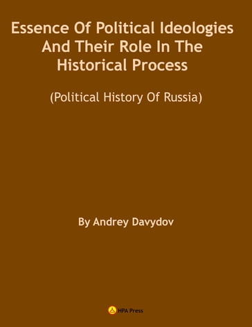 Essence Of Political Ideologies And Their Role In The Historical Process. (Political History Of Russia.) - Andrey Davydov