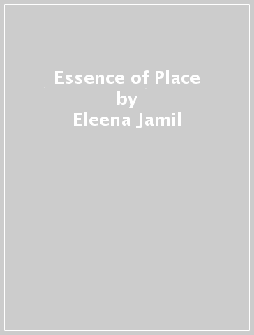 Essence of Place - Eleena Jamil