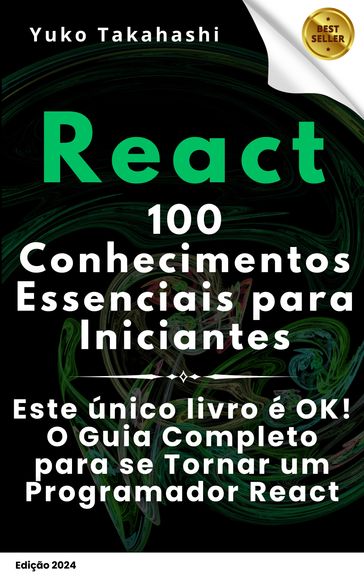 Essencial React para Iniciantes: 100 Dicas para Começar - Tenkou