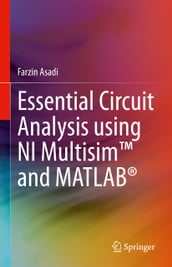 Essential Circuit Analysis using NI Multisim and MATLAB®
