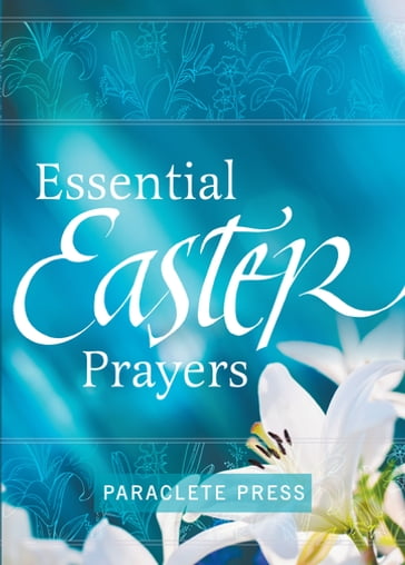 Essential Easter Prayers - Editors at Paraclete Press