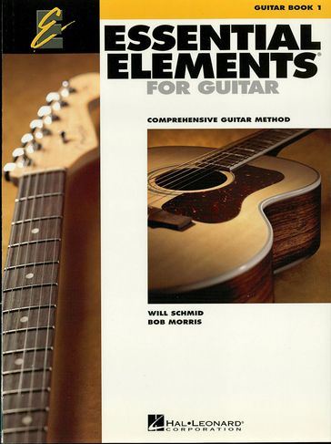 Essential Elements for Guitar, Book 1 (Music Instruction) - Bob Morris - Will Schmid