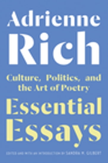 Essential Essays: Culture, Politics, and the Art of Poetry - Adrienne Rich