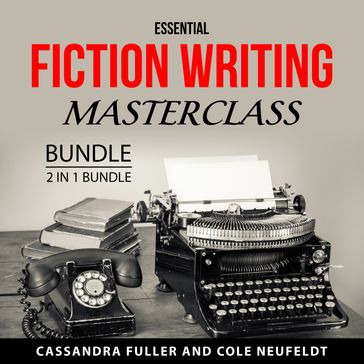 Essential Fiction Writing Masterclass Bundle, 2 in 1 Bundle - Cassandra Fuller - Cole Neufeldt