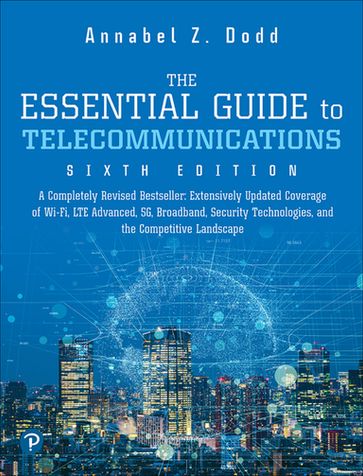 Essential Guide to Telecommunications, The - Annabel Dodd