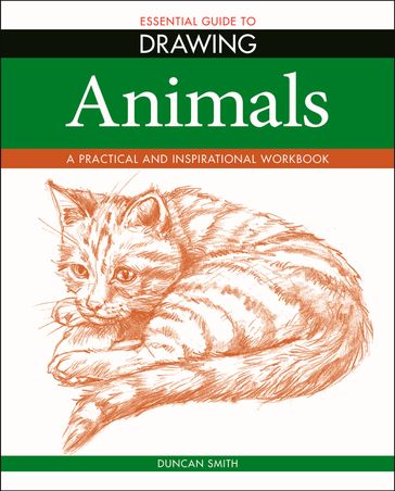 Essential Guide to Drawing: Animals - Duncan Smith