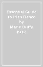 Essential Guide to Irish Dance