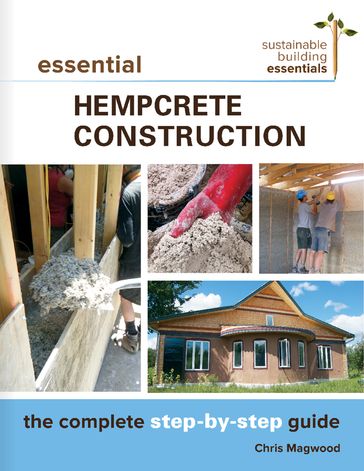 Essential Hempcrete Construction - Chris Magwood