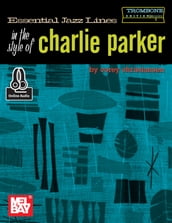 Essential Jazz Lines in the Style of Charlie Parker, Trombone Edition