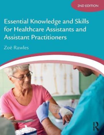 Essential Knowledge and Skills for Healthcare Assistants and Assistant Practitioners - Zoe Rawles