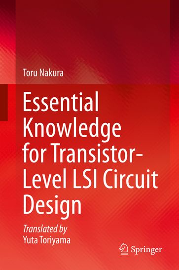 Essential Knowledge for Transistor-Level LSI Circuit Design - Toru Nakura