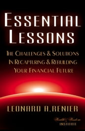 Essential Lessons: The Challenges & Solutions In Recapturing & Rebuilding Your Financial Future